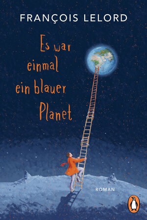 Buchcover Es war einmal ein blauer Planet | François Lelord | EAN 9783328108436 | ISBN 3-328-10843-2 | ISBN 978-3-328-10843-6