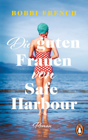 Buchcover Die guten Frauen von Safe Harbour | Bobbi French | EAN 9783328110712 | ISBN 3-328-11071-2 | ISBN 978-3-328-11071-2