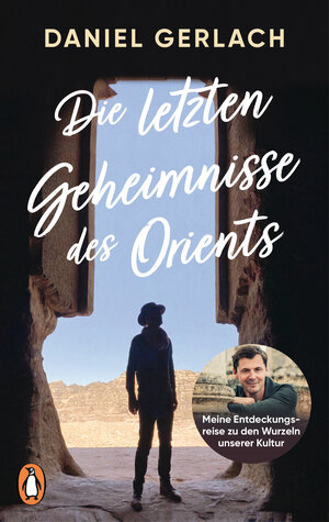 Buchcover Die letzten Geheimnisse des Orients | Daniel Gerlach | EAN 9783328111504 | ISBN 3-328-11150-6 | ISBN 978-3-328-11150-4