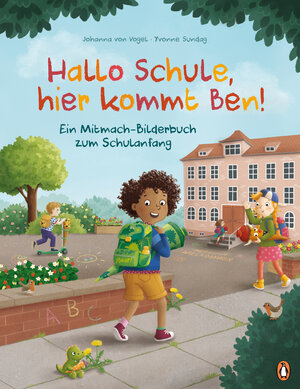 Buchcover Hallo Schule, hier kommt Ben! – Ein Mitmach-Bilderbuch zum Schulanfang | Johanna von Vogel | EAN 9783328302162 | ISBN 3-328-30216-6 | ISBN 978-3-328-30216-2