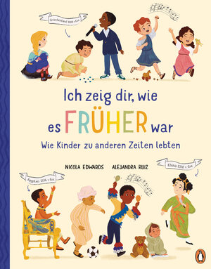 Buchcover Ich zeig dir, wie es früher war! - Wie Kinder zu anderen Zeiten lebten | Nicola Edwards | EAN 9783328303299 | ISBN 3-328-30329-4 | ISBN 978-3-328-30329-9