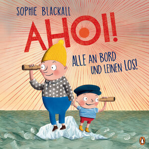Buchcover Ahoi! Alle an Bord und Leinen los! | Sophie Blackall | EAN 9783328303749 | ISBN 3-328-30374-X | ISBN 978-3-328-30374-9