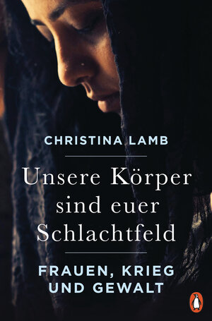 Buchcover Unsere Körper sind euer Schlachtfeld | Christina Lamb | EAN 9783328600725 | ISBN 3-328-60072-8 | ISBN 978-3-328-60072-5