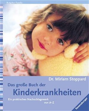 Das große Buch der Kinderkrankheiten. Ein Nachschlagewerk für Mütter und Väter