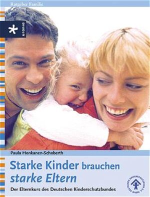 Starke Kinder brauchen starke Eltern. Der Elternkurs des Deutschen Kinderschutzbundes (DKSB)
