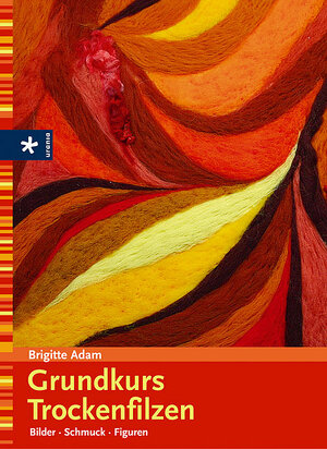 Buchcover Grundkurs Trockenfilzen | Brigitte Adam | EAN 9783332018516 | ISBN 3-332-01851-5 | ISBN 978-3-332-01851-6