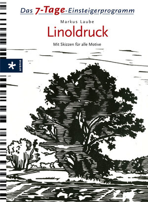 Buchcover Das 7-Tage-Einsteigerprogramm: Linoldruck | Markus Laube | EAN 9783332020168 | ISBN 3-332-02016-1 | ISBN 978-3-332-02016-8
