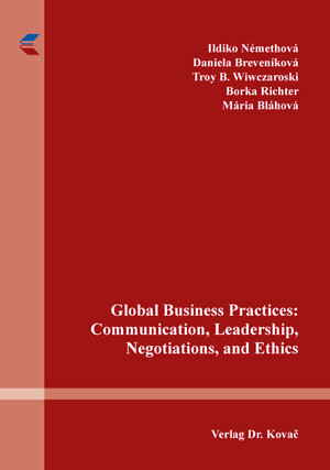 Buchcover Global Business Practices: Communication, Leadership, Negotiations, and Ethics | Ildiko Némethová | EAN 9783339100528 | ISBN 3-339-10052-7 | ISBN 978-3-339-10052-8