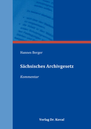 Buchcover Sächsisches Archivgesetz | Hannes Berger | EAN 9783339100566 | ISBN 3-339-10056-X | ISBN 978-3-339-10056-6