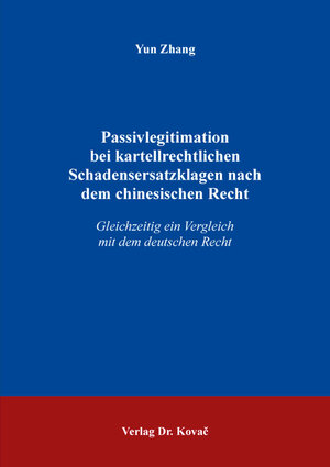 Buchcover Passivlegitimation bei kartellrechtlichen Schadensersatzklagen nach dem chinesischen Recht | Yun Zhang | EAN 9783339100962 | ISBN 3-339-10096-9 | ISBN 978-3-339-10096-2
