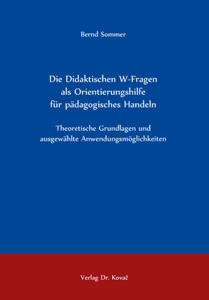 Buchcover Die Didaktischen W-Fragen als Orientierungshilfe für pädagogisches Handeln | Bernd Sommer | EAN 9783339101167 | ISBN 3-339-10116-7 | ISBN 978-3-339-10116-7