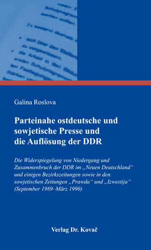 Buchcover Parteinahe ostdeutsche und sowjetische Presse und die Auflösung der DDR | Galina Roslova | EAN 9783339101303 | ISBN 3-339-10130-2 | ISBN 978-3-339-10130-3