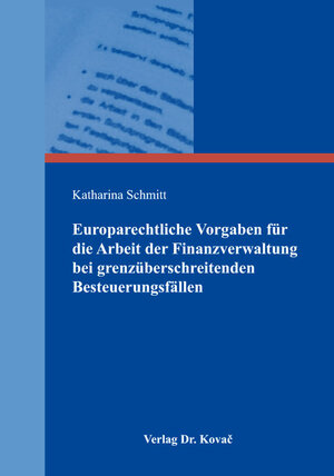 Buchcover Europarechtliche Vorgaben für die Arbeit der Finanzverwaltung bei grenzüberschreitenden Besteuerungsfällen | Katharina Schmitt | EAN 9783339101426 | ISBN 3-339-10142-6 | ISBN 978-3-339-10142-6