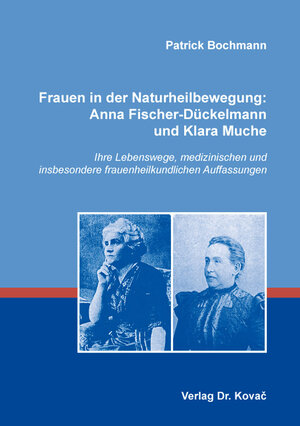 Buchcover Frauen in der Naturheilbewegung: Anna Fischer-Dückelmann und Klara Muche | Patrick Bochmann | EAN 9783339102645 | ISBN 3-339-10264-3 | ISBN 978-3-339-10264-5