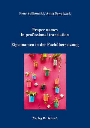 Buchcover Proper names in professional translation / Eigennamen in der Fachübersetzung | Piotr Sulikowski | EAN 9783339102980 | ISBN 3-339-10298-8 | ISBN 978-3-339-10298-0