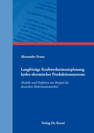 Buchcover Langfristige Kraftwerkseinsatzplanung hydro-thermischer Produktionssysteme | Alexander Franz | EAN 9783339105028 | ISBN 3-339-10502-2 | ISBN 978-3-339-10502-8