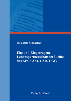 Buchcover Ehe und Eingetragene Lebenspartnerschaft im Lichte des Art. 6 Abs. 1 Alt. 1 GG | Julia Rita Schweitzer | EAN 9783339105561 | ISBN 3-339-10556-1 | ISBN 978-3-339-10556-1