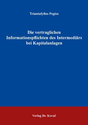 Buchcover Die vertraglichen Informationspflichten des Intermediärs bei Kapitalanlagen | Triantafyllos Pegios | EAN 9783339105622 | ISBN 3-339-10562-6 | ISBN 978-3-339-10562-2