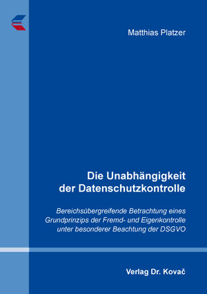 Buchcover Die Unabhängigkeit der Datenschutzkontrolle | Matthias Platzer | EAN 9783339108104 | ISBN 3-339-10810-2 | ISBN 978-3-339-10810-4