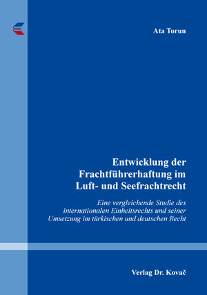 Buchcover Entwicklung der Frachtführerhaftung im Luft- und Seefrachtrecht | Ata Torun | EAN 9783339113528 | ISBN 3-339-11352-1 | ISBN 978-3-339-11352-8