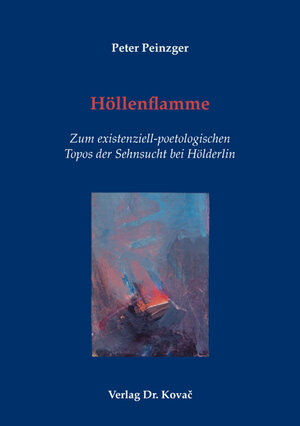 Buchcover Höllenflamme – Zum existenziell-poetologischen Topos der Sehnsucht bei Hölderlin | Peter Peinzger | EAN 9783339115645 | ISBN 3-339-11564-8 | ISBN 978-3-339-11564-5