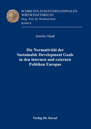 Buchcover Die Normativität der Sustainable Development Goals in den internen und externen Politiken Europas | Jennifer Maaß | EAN 9783339116123 | ISBN 3-339-11612-1 | ISBN 978-3-339-11612-3