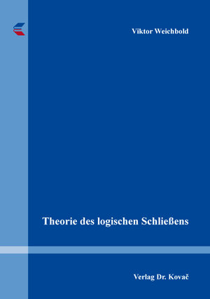 Buchcover Theorie des logischen Schließens | Viktor Weichbold | EAN 9783339117069 | ISBN 3-339-11706-3 | ISBN 978-3-339-11706-9