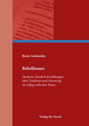 Buchcover Rebellionen – Moderne Sanskrit-Erzählungen über Tradition und Neuerung im Alltag indischer Paare | Beate Guttandin | EAN 9783339118387 | ISBN 3-339-11838-8 | ISBN 978-3-339-11838-7