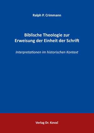 Buchcover Biblische Theologie zur Erweisung der Einheit der Schrift | Ralph P. Crimmann | EAN 9783339121080 | ISBN 3-339-12108-7 | ISBN 978-3-339-12108-0