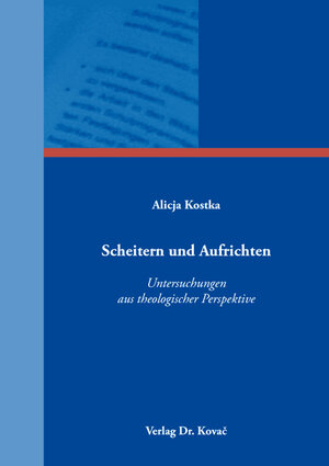 Buchcover Scheitern und Aufrichten – Untersuchungen aus theologischer Perspektive | Alicja Kostka | EAN 9783339121387 | ISBN 3-339-12138-9 | ISBN 978-3-339-12138-7