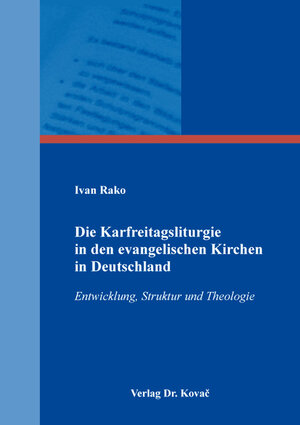 Buchcover Die Karfreitagsliturgie in den evangelischen Kirchen in Deutschland | Ivan Rako | EAN 9783339121745 | ISBN 3-339-12174-5 | ISBN 978-3-339-12174-5