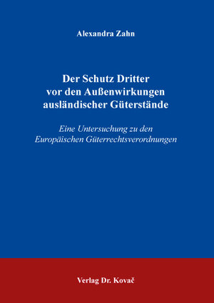 Buchcover Der Schutz Dritter vor den Außenwirkungen ausländischer Güterstände | Alexandra Zahn | EAN 9783339122445 | ISBN 3-339-12244-X | ISBN 978-3-339-12244-5