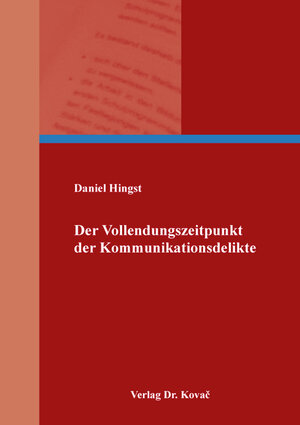 Buchcover Der Vollendungszeitpunkt der Kommunikationsdelikte | Daniel Hingst | EAN 9783339122964 | ISBN 3-339-12296-2 | ISBN 978-3-339-12296-4