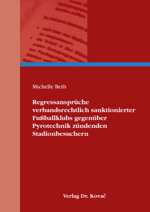 Buchcover Regressansprüche verbandsrechtlich sanktionierter Fußballklubs gegenüber Pyrotechnik zündenden Stadionbesuchern | Michelle Beth | EAN 9783339123824 | ISBN 3-339-12382-9 | ISBN 978-3-339-12382-4