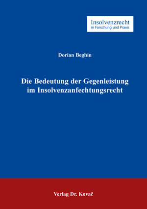 Buchcover Die Bedeutung der Gegenleistung im Insolvenzanfechtungsrecht | Dorian Beghin | EAN 9783339124487 | ISBN 3-339-12448-5 | ISBN 978-3-339-12448-7