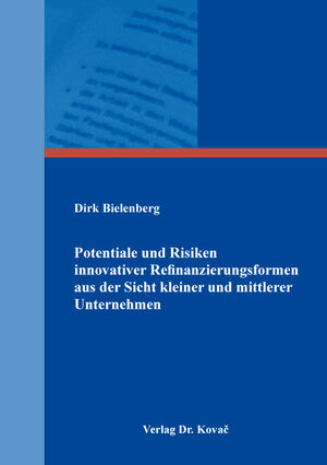 Buchcover Potentiale und Risiken innovativer Refinanzierungsformen aus der Sicht kleiner und mittlerer Unternehmen | Dirk Bielenberg | EAN 9783339124869 | ISBN 3-339-12486-8 | ISBN 978-3-339-12486-9