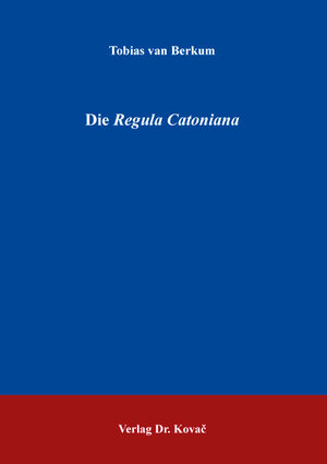 Buchcover Die Regula Catoniana | Tobias van Berkum | EAN 9783339125606 | ISBN 3-339-12560-0 | ISBN 978-3-339-12560-6