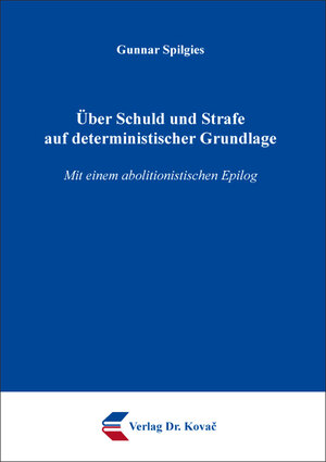 Buchcover Über Schuld und Strafe auf deterministischer Grundlage | Gunnar Spilgies | EAN 9783339126542 | ISBN 3-339-12654-2 | ISBN 978-3-339-12654-2