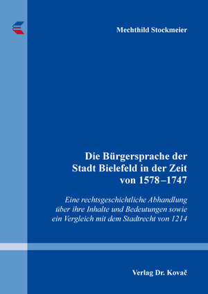 Buchcover Die Bürgersprache der Stadt Bielefeld in der Zeit von 1578–1747 | Mechthild Stockmeier | EAN 9783339126580 | ISBN 3-339-12658-5 | ISBN 978-3-339-12658-0