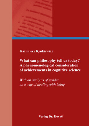 Buchcover What can philosophy tell us today? A phenomenological consideration of achievements in cognitive science | Kazimierz Rynkiewicz | EAN 9783339128102 | ISBN 3-339-12810-3 | ISBN 978-3-339-12810-2