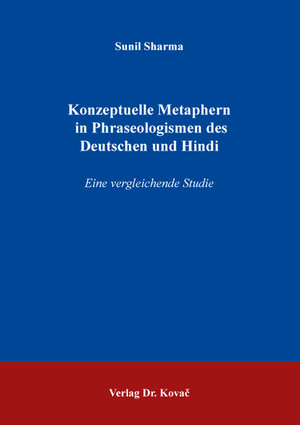 Buchcover Konzeptuelle Metaphern in Phraseologismen des Deutschen und Hindi | Sunil Sharma | EAN 9783339128386 | ISBN 3-339-12838-3 | ISBN 978-3-339-12838-6