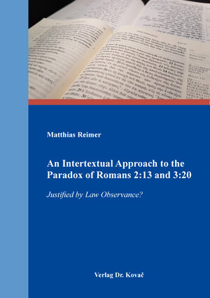 Buchcover An Intertextual Approach to the Paradox of Romans 2:13 and 3:20 | Matthias Reimer | EAN 9783339129048 | ISBN 3-339-12904-5 | ISBN 978-3-339-12904-8