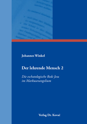 Buchcover Der lehrende Mensch 2: Die eschatologische Rede Jesu im Markusevangelium | Johannes Winkel | EAN 9783339129628 | ISBN 3-339-12962-2 | ISBN 978-3-339-12962-8