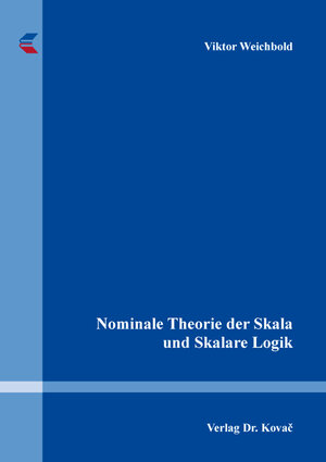 Buchcover Nominale Theorie der Skala und Skalare Logik | Viktor Weichbold | EAN 9783339130426 | ISBN 3-339-13042-6 | ISBN 978-3-339-13042-6