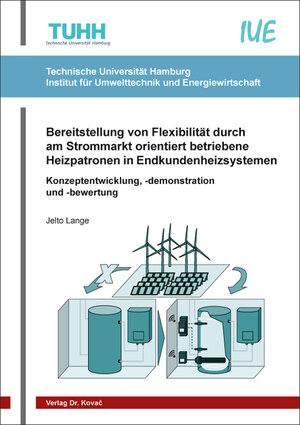 Buchcover Bereitstellung von Flexibilität durch am Strommarkt orientiert betriebene Heizpatronen in Endkundenheizsystemen | Jelto Lange | EAN 9783339131423 | ISBN 3-339-13142-2 | ISBN 978-3-339-13142-3