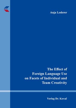 Buchcover The Effect of Foreign Language Use on Facets of Individual and Team Creativity | Anja Loderer | EAN 9783339132284 | ISBN 3-339-13228-3 | ISBN 978-3-339-13228-4