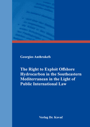 Buchcover The Right to Exploit Offshore Hydrocarbon in the Southeastern Mediterranean in the Light of Public International Law | Georgios Anthrakefs | EAN 9783339133588 | ISBN 3-339-13358-1 | ISBN 978-3-339-13358-8