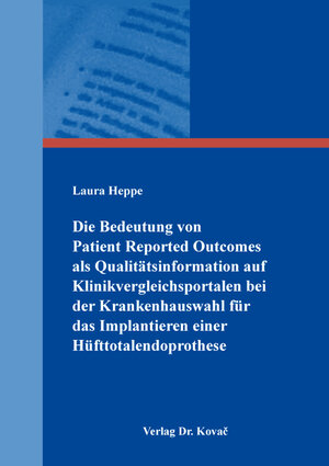 Buchcover Die Bedeutung von Patient Reported Outcomes als Qualitätsinformation auf Klinikvergleichsportalen bei der Krankenhauswahl für das Implantieren einer Hüfttotalendoprothese | Laura Heppe | EAN 9783339134141 | ISBN 3-339-13414-6 | ISBN 978-3-339-13414-1