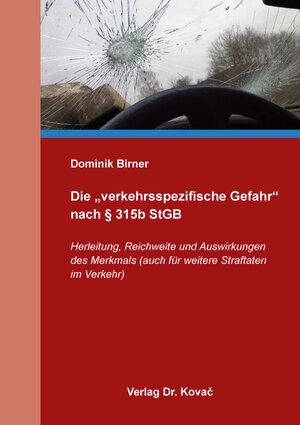 Buchcover Die „verkehrsspezifische Gefahr“ nach § 315b StGB | Dominik Birner | EAN 9783339134189 | ISBN 3-339-13418-9 | ISBN 978-3-339-13418-9