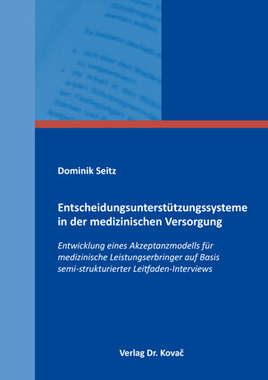 Buchcover Entscheidungsunterstützungssysteme in der medizinischen Versorgung | Dominik Seitz | EAN 9783339134509 | ISBN 3-339-13450-2 | ISBN 978-3-339-13450-9